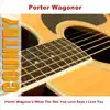 Porter Wagoner - Porter Wagoner's When the One You Love Says I Love You